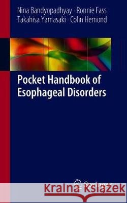 Pocket Handbook of Esophageal Disorders Nina Bandyopadhyay Ronnie Fass Takahisa Yamasaki 9783319973302 Springer - książka