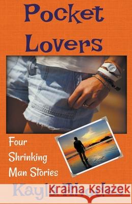 Pocket Lovers: Four Shrinking Man Stories Kayla Rhodes 9798201120030 Kayla Rhodes - książka
