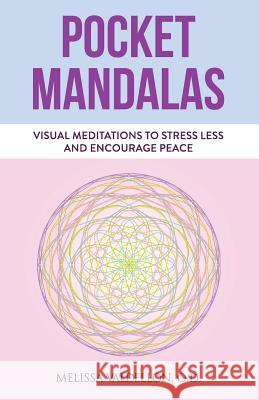 Pocket Mandalas: Visual Meditations to Stress Less and Encourage Peace Melissa Valdellon 9780692824153 Melissa Valdellon - książka