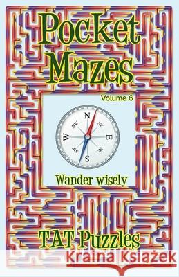 Pocket Mazes Volume 6 Tat Puzzles Margaret Gregory 9781925332827 Tried and Trusted Indie Publishing - książka