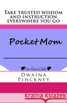 Pocket Mom: For Teen Girls Dwaina R. Pinckney 9781534877894 Createspace Independent Publishing Platform - książka