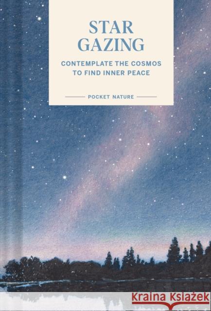 Pocket Nature Series: Stargazing: Contemplate the Cosmos to Find Inner Peace Swapna Krishna 9781797221366 Chronicle Books - książka