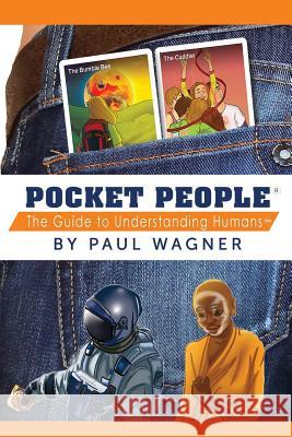 Pocket People: The Guide To Understanding Humans Paul Wagner 9780996102261 Paul Wagner - książka