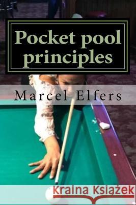 Pocket pool principles: The carry with you drills for pocket pool Elfers, Marcel 9781547056033 Createspace Independent Publishing Platform - książka