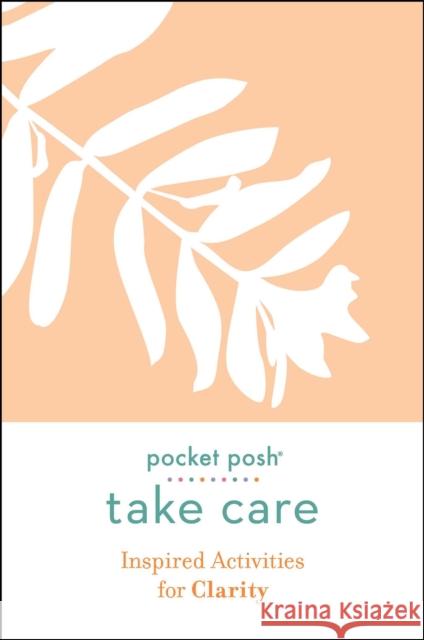 Pocket Posh Take Care: Inspired Activities for Clarity Andrews McMeel Publishing 9781524866990 Andrews McMeel Publishing - książka