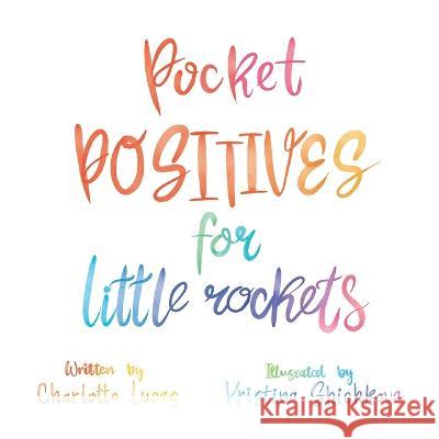 Pocket Positives for Little Rockets Charlotte Lucas Kristina Shichkova 9781626764200 Simple Early Years - książka