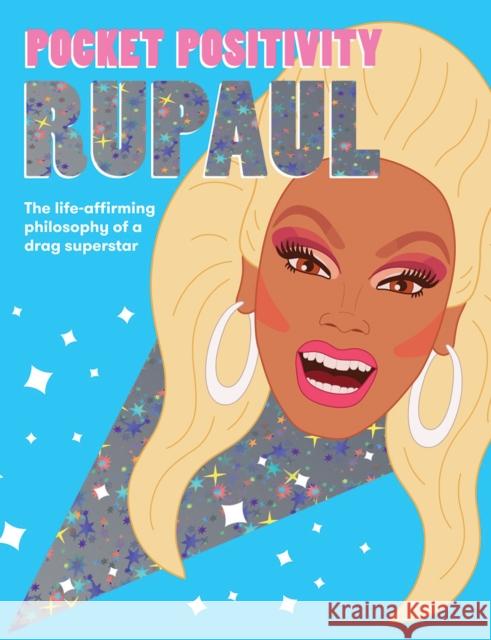 Pocket Positivity: RuPaul: The Life-affirming Philosophy of a Drag Superstar Hardie Grant Books 9781784883188 Hardie Grant Books (UK) - książka