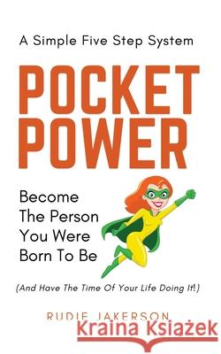 Pocket Power: Become the Person You Were Born to Be Rudie Jakerson 9781932794311 Filbert Publishing - książka