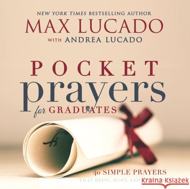 Pocket Prayers for Graduates: 40 Simple Prayers That Bring Hope and Direction Max Lucado 9780718077372 Thomas Nelson - książka