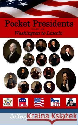 Pocket Presidents: Fast Facts from Washington to Lincoln Jeffrey B. Harris 9781548417178 Createspace Independent Publishing Platform - książka