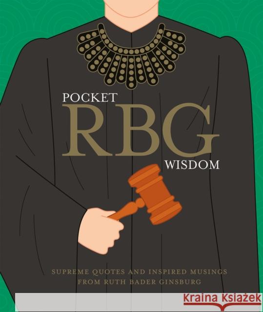 Pocket Rbg Wisdom: Supreme Quotes and Inspired Musings from Ruth Bader Ginsburg Hardie Grant Books 9781784882877 Hardie Grant Books - książka