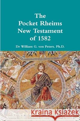 Pocket Rheims New Testament of 1582 Dr William Von Peters 9781387998326 Lulu.com - książka