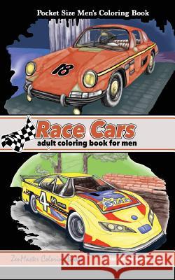 Pocket Size Men's Coloring Book: Race Cars Coloring Book for Men Zenmaster Coloring Books 9781548489007 Createspace Independent Publishing Platform - książka