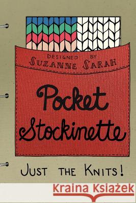 Pocket Stockinette: Just the Knits Suzanne Sarah 9781545068717 Createspace Independent Publishing Platform - książka