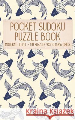 Pocket Sudoku Puzzle Book: Moderate Level - 150 puzzles 9x9 & 16x16 grids Koi Fish Pattern Blue Travel Size Paperback Notebook Faroutandfabulous Puzzl 9781083078728 Independently Published - książka