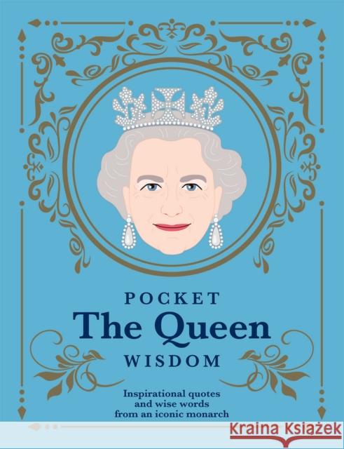 Pocket The Queen Wisdom: Inspirational Quotes and Wise Words From an Iconic Monarch Hardie Grant Books 9781784885687 Hardie Grant Books (UK) - książka