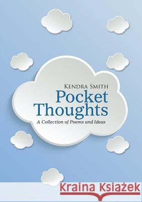 Pocket Thoughts: A Collection of Poems and Ideas Kendra Smith 9781483458298 Lulu Publishing Services - książka