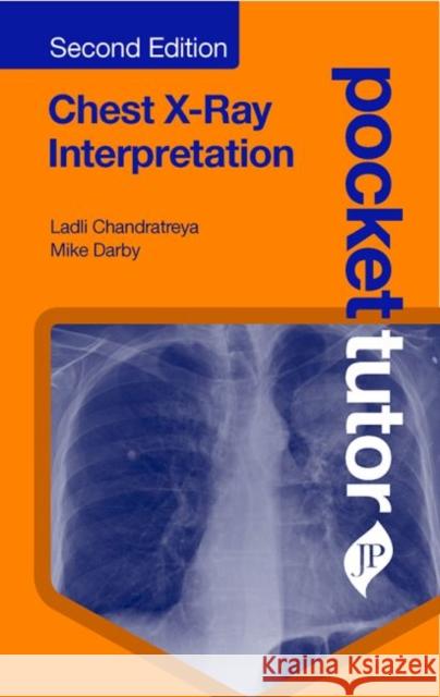 Pocket Tutor Chest X-Ray Interpretation: Second Edition Ladli Chandratreya, Mike Darby 9781909836860 JP Medical Publishers (ML) - książka