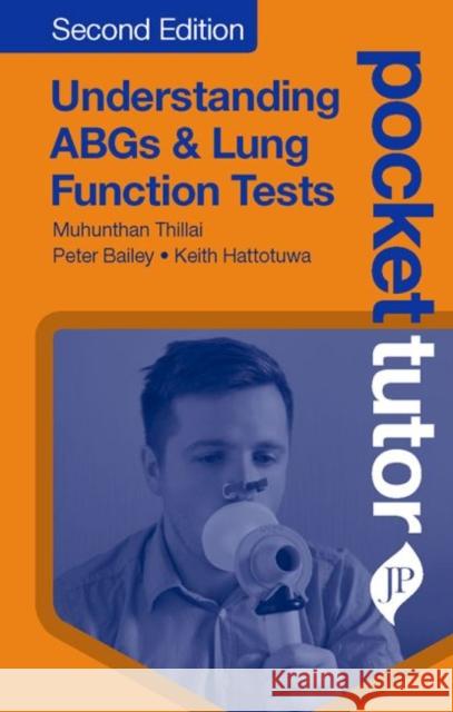Pocket Tutor Understanding Abgs and Lung Function Tests Thillai, Munhunthan 9781909836853 Jp Medical Ltd - książka