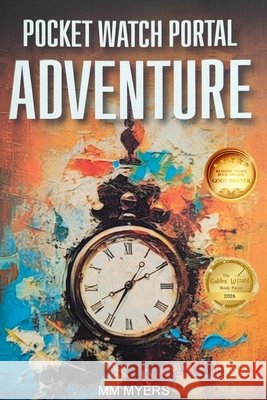 Pocket Watch Portal Adventure Myers, MM, Firestorm Publishing LLC 9798869198853 MM Myers - książka