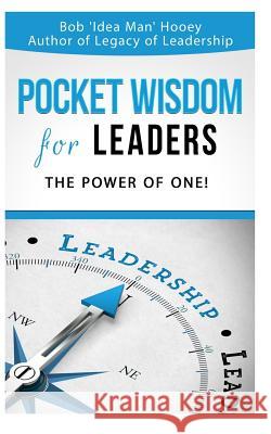 Pocket Wisdom for Leaders: The Power of One! Bob 'Idea Man' Hooey 9781798152881 Independently Published - książka