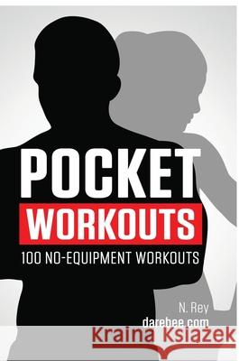 Pocket Workouts - 100 no-equipment Darebee workouts: Train any time, anywhere without a gym or special equipment Rey, N. 9781844819560 New Line Publishing - książka