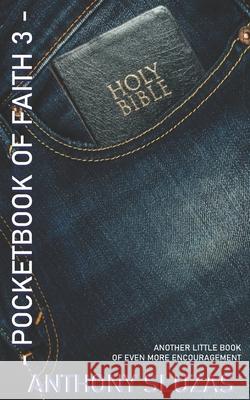 Pocketbook of Faith 3: Another Little Book of Even More Encouragement Anthony Sluzas 9781727004212 Createspace Independent Publishing Platform - książka