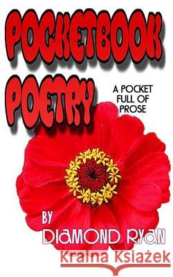 PocketBook Poetry By Diamond Ryan: Prose, Poems & Observations Of Life! Ryan, Diamond 9781500238384 Createspace - książka