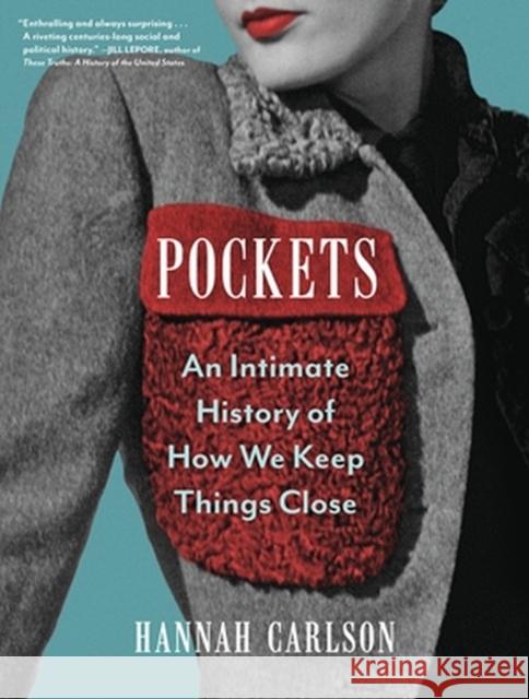 Pockets: An Intimate History of How We Keep Things Close Hannah Carlson 9781643751542 Workman Publishing - książka