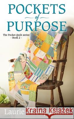 Pockets of Purpose: Pocket Quilt Series #2 Laurie Stroup Smith 9781736366233 Vinspire Publishing - książka