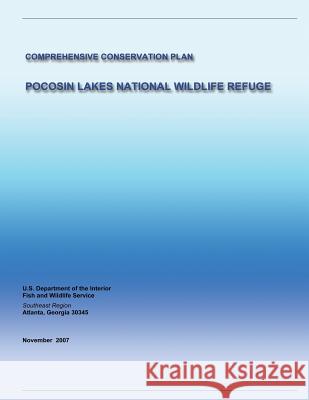 Pocosin Lakes National Wildlife Refuge: Comprehensive Conservation Plan Fish and Wildlife Service 9781491026182 Createspace - książka