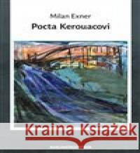 Pocta Kerouacovi Milan Exner 9788087607930 Nakladatelství Bor - książka