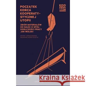 Początek końca kooperatystycznej utopii Jan Wolski 9788366056688 Oficyna Naukowa - książka