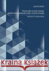 Poczta jako czynnik rozwoju społecznego, gospodarc Jacek Buko 9788384190548 Wydawnictwo Naukowe Uniwersytetu Szczecińskie - książka