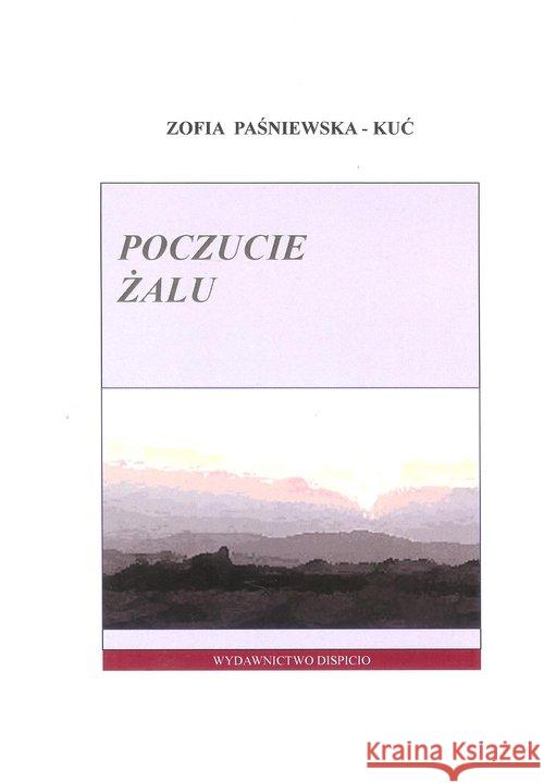 Poczucie żalu Paśniewska-Kuć Zofia 9788393039036 Dispicio - książka