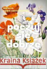 Poczuj się dobrze. 52 sposoby na poprawę jakości.. Natalia Sosin-Krosnowska 9788324094103 Koncept - książka