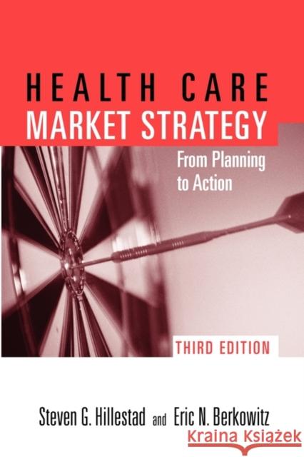 Pod- Health Care Market Strategy 3e: Fr Plan to Action: Fr Plan to Action Hillestad, Steven G. 9780763747992 Jones and Bartlett Publishers, Inc. - książka