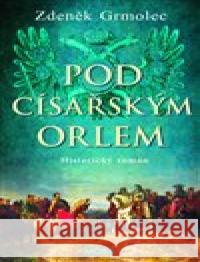 Pod císařským orlem Zdeněk Grmolec 9788027902538 MOBA - książka