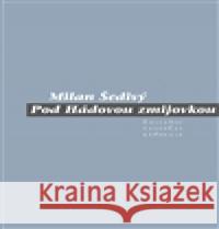 Pod Hádovou hadovkou Milan Šedivý 9788074651571 Pavel Mervart - książka