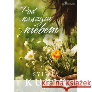 Pod naszym niebem Kubik Sylwia 9788384041178 Wydawnictwo Emocje - książka