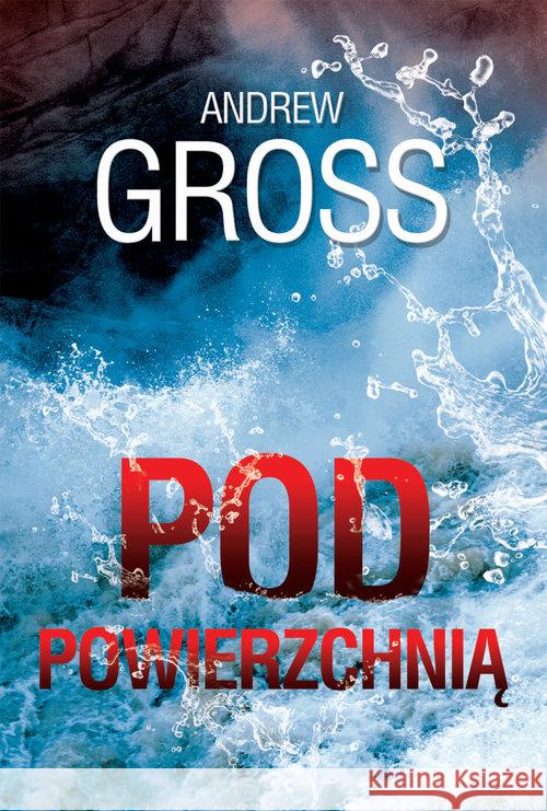 Pod powierzchnią Gross Andrew 9788327614032 HarperCollins Polska - książka