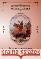 Pod sztandarami Sobieskiego Ferdynand Antoni Ossendowski 9788395677670 Miles - książka