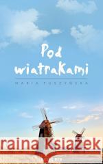 Pod wiatrakami Maria Tuszyńska 9788383132501 Novae Res - książka