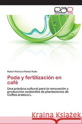 Poda y fertilización en café Rafael Rutte Robert Richard 9783659097386 Editorial Academica Espanola - książka