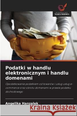 Podatki w handlu elektronicznym i handlu domenami Hanzalek, Angelika 9786200732538 Wydawnictwo Nasza Wiedza - książka