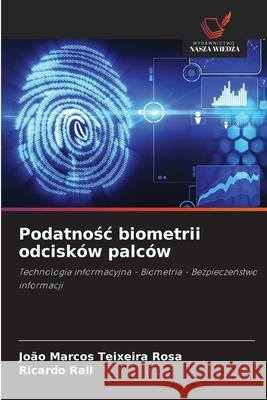Podatnosc biometrii odcisków palców Rosa, João Marcos Teixeira, Rall, Ricardo 9786206829379 Wydawnictwo Nasza Wiedza - książka