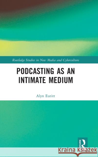 Podcasting as an Intimate Medium Alyn (University of Leipzig, Germany) Euritt 9781032373645 Taylor & Francis Ltd - książka