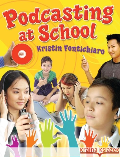 Podcasting at School Kristin Fontichiaro 9781591585879 Libraries Unlimited - książka