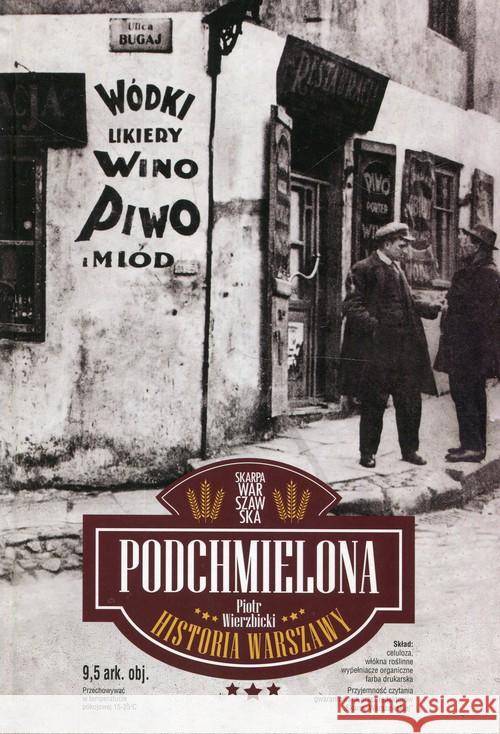Podchmielona historia Warszawy Wierzbicki Piotr 9788363842741 Skarpa Warszawska - książka