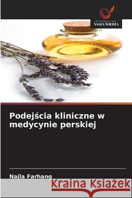 Podejscia kliniczne w medycynie perskiej Farhang, Najla 9786209005886 Wydawnictwo Nasza Wiedza - książka